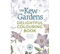The Kew Gardens Delightful Flowers Colouring Book: Over 80 Beautiful Images