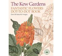 The Kew Gardens Fantastic Flowers Dot-To-Dot Book