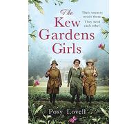 The Kew Gardens Girls: An emotional and sweeping historical novel perfect for fans of Kate Morton