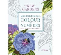The Kew Gardens Wonderful Flowers Colour-by-Numbers: Over 40 Beautiful Images