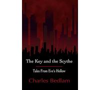 The Key and the Scythe: Tales From Eve's Hollow