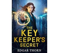 The Key Keeper's Secret: An Urban Fantasy Adventure