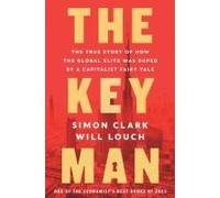The Key Man: The True Story of How the Global Elite Was Duped by a Capitalist Fairy Tale