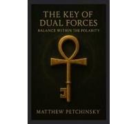 The Key Of Dual Forces: Balance Within The Polarity (Apophis Chambers Of Shadow And Light)