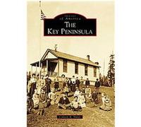 The Key Peninsula, Images of America Series Colleen A. Slater (Auteur)