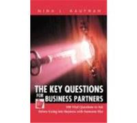 The Key Questions for Business Partners: 100 Vital Questions to Ask Before Going Into Business with Someone Else Kaufman, Esq Nina L. (Auteur)