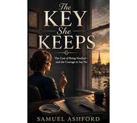 The Key She Keeps: The Cost of Being Needed-and the Courage to Say No