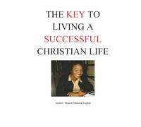 The Key to living a successful Christian Life