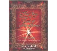 The Key to Living the Law of Attraction: The Secret To Creating the Life of Your Dreams