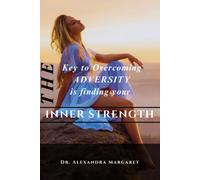 The Key To Overcoming Adversity Is Finding Your Inner Strength