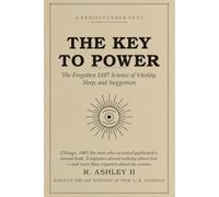 THE KEY TO POWER: The Forgotten 1897 Science of Vitality, Sleep, and Suggestion