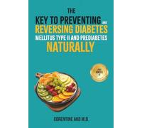 The Key to Preventing and Reversing Diabetes Mellitus Type II and Prediabetes Naturally