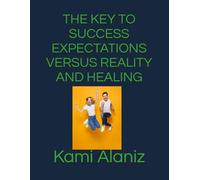 THE KEY TO SUCCESS EXPECTATIONS VERSUS REALITY AND HEALING
