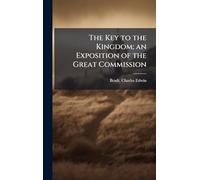 The Key to the Kingdom; an Exposition of the Great Commission
