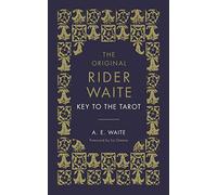 The Key To The Tarot: The Official Companion to the World Famous Original Rider Waite Tarot Deck