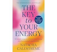 The Key To Your Energy: 22 Steps to Rebuild Your Energy and Free Yourself Emotionally