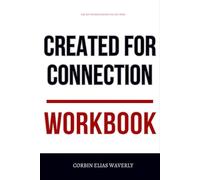 The Key Understanding You Get from Created for Connection Workbook: How to Apply Sue Johnson’s Bible-Based Attachment Model for Restoring Love, Rebuilding Trust, and Rekindling Faith in Your Marriage