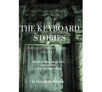 The Keyboard Stories: Volume 1: A Short Story Series: A Love Letter to Pink, Two by Two, and The Dead still Chase You.