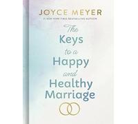 The Keys to a Happy and Healthy Marriage