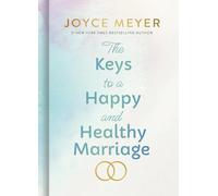 The Keys to a Happy and Healthy Marriage