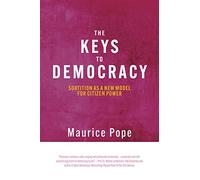 The Keys to Democracy: Sortition As a New Model for Citizen Power