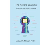 The Keys to Learning: Unlocking Your Brain's Potential