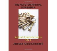 The Key's To Spiritual Leadership: Spiritual Growth Curriculum Key 1