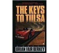 The Keys to Tulsa Brian Fair Berkey (Auteur)