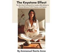 The Keystone Effect: The Non-Dual Framework for Leaders Who Refuse to Choose Between Profit, Purpose, and Impact