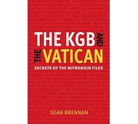 The KGB and the Vatican: Secrets of the Mitrokhin Files