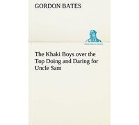 The Khaki Boys Over The Top Doing And Daring For Uncle Sam