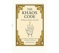 The Khaos Code: 52 Ways to Rewire Your Fire