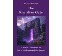 The Khardian Gate: A Wizard's Field Notes on How to Win Friends and Slay Demons