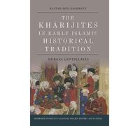 The Kharijites In Early Islamic Historical Tradition
