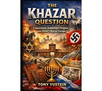 The Khazar Question: Conversion, Ashkenazi Origins, and Hitler's Racial Europe