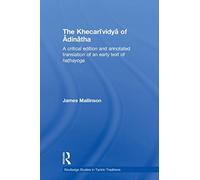 The Khecarividya of Adinatha: A Critical Edition and Annotated Translation of an Early Text of Hathayoga (Routledge Studies in Tantric T)