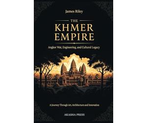 The Khmer Empire: Angkor Wat, Engineering, and Cultural Legacy: A Journey Through Art, Architecture, and Innovation