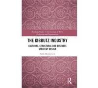 The Kibbutz Industry by Moskovich & Yaffa Zefat Academic College & Israel Moskovich Yaffa Zefat Academic College Israel (Auteur)