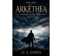 THE KID: ARKÈTHEA - La nascita di una leggenda - Parte 1