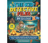 The Kid Detective Files: 25 Solve-It-Yourself Camp Mysteries: Cases from Cabins, Campfires, and the Lake at Summer Camp - Read the Clues and Write Your Deductions (Ages 8-12)