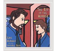 The Kid in the Mirror by Eric Herman and the Invisible Band (2011-08-02)