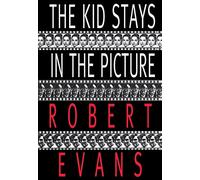 The Kid Stays in the Picture Robert Evans (Auteur)