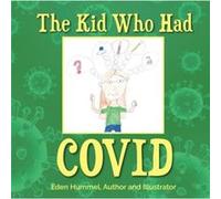 The Kid Who Had Covid by Eden Hummel Eden Hummel (Auteur)