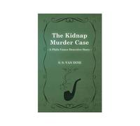 The Kidnap Murder Case (A Philo Vance Detective Story)