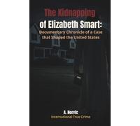 The Kidnapping of Elizabeth Smart: Documentary Chronicle of a Case that Shaped the United States