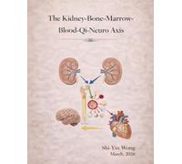 The Kidney-Bone-Marrow-Blood-Qi-Neuro Axis and the Science of Longevity