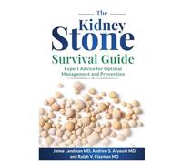 The Kidney Stone Survival Guide: Expert Advice for Optimal Management and Prevention
