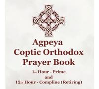 The Kids’ Agpeya Coptic Orthodox Prayer Book: Morning and Night Prayers for Children with Scenes from the Life of Jesus