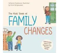 The Kids' Book Of Family Changes. Understanding Divorce And Separation And Managing Feelings