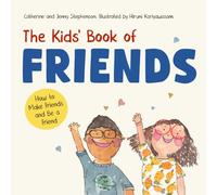The Kids' Book of Friends: How to Make Friends and Be a Friend